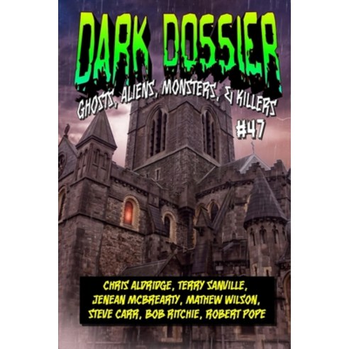 Dark Dossier #47: The Magazine of Ghosts Aliens Monsters & Killers! Paperback, Independently Published