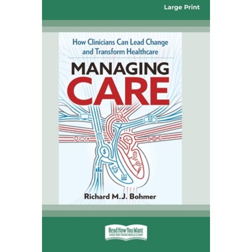 (영문도서) Managing Care: How Clinicians Can Lead Change and Transform Healthcare (Large Print 16 Pt Edi... Paperback, ReadHowYouWant, English, 9780369373663