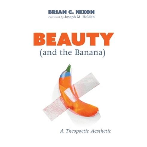 (영문도서) Beauty (and the Banana) Hardcover, Wipf & Stock Publishers, English, 9781725285330