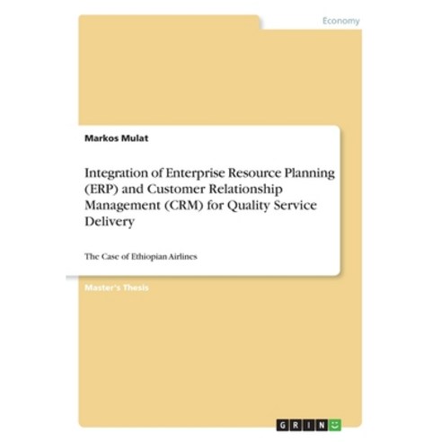 Integration of Enterprise Resource Planning (ERP) and Customer Relationship Management (CRM) for Qua... Paperback, Grin Verlag
