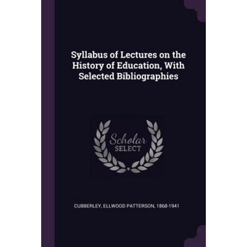 (영문도서) Syllabus of Lectures on the History of Education with Selected Bibliographies Paperback, Palala Press, English, 9781379206446