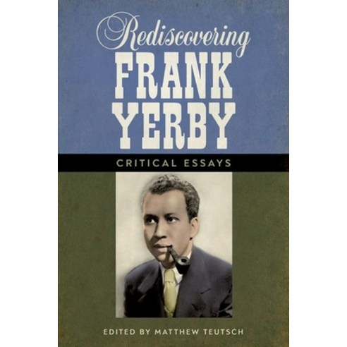 Rediscovering Frank Yerby: Critical Essays Paperback, University Press of Mississ..., English, 9781496827838