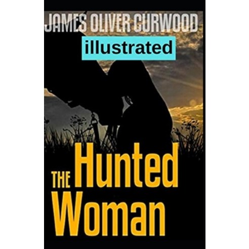 The Hunted Woman Illustrated Paperback, Independently Published, English, 9798736657261