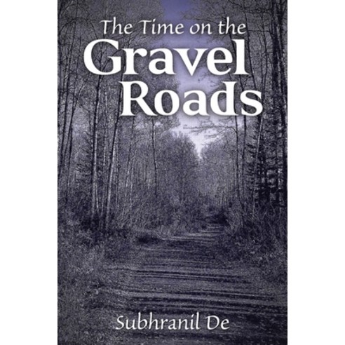 (영문도서) The Time on the Gravel Roads Paperback, Authorhouse, English, 9798823025607