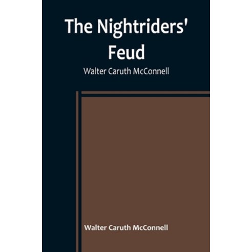 (영문도서) The Nightriders'' Feud; Walter Caruth McConnell Paperback, Alpha Edition, English, 9789356783690