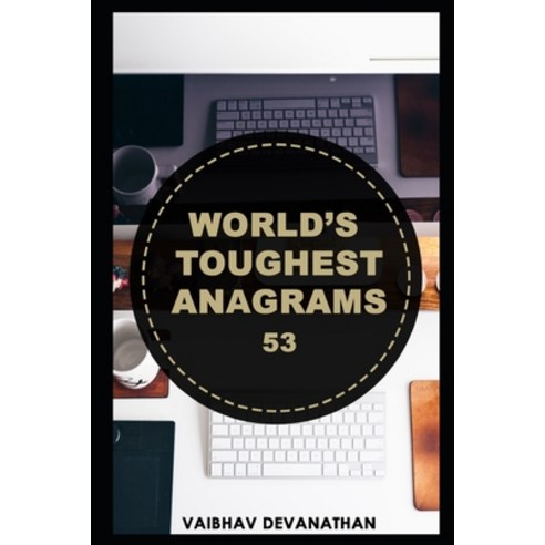 World''s Toughest Anagrams - 53 Paperback, Independently Published, English, 9798576742264