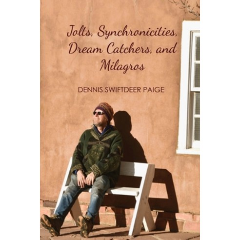 (영문도서) Jolts Synchronicities Dream Catchers and Milagros: A Memoir Into the Fire of Original Expe... Paperback, Dreaming Coyote Press, English, 9798218158422