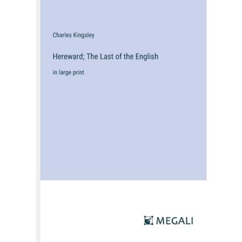(영문도서) Hereward; The Last of the English: in large print Paperback, Megali Verlag, English, 9783387311181