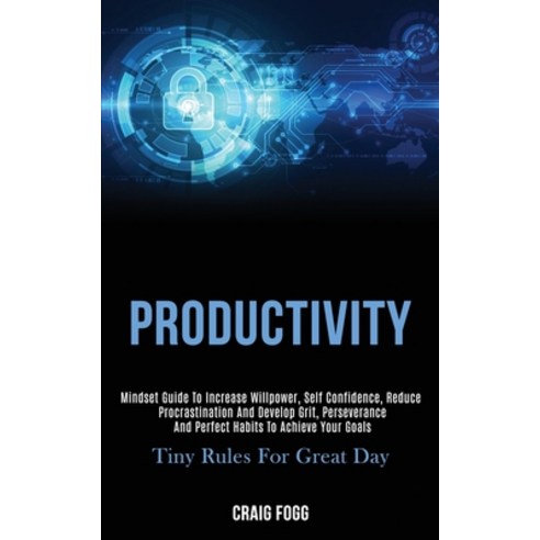 Productivity: Mindset Guide to Increase Willpower Self Confidence Reduce Procrastination and Devel... Paperback, Kevin Dennis