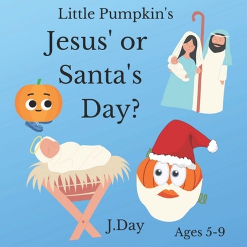 (영문도서) Jesus'' or Santa''s Day: Ages 5-9 Paperback, Independently Published, English, 9798363132490