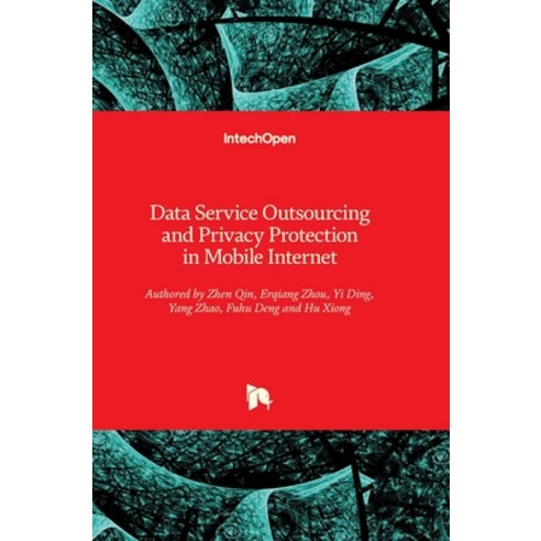 (영문도서) Data Service Outsourcing and Privacy Protection in Mobile Internet Hardcover, Intechopen, English, 9781789843354