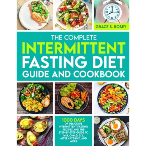 (영문도서) The Complete Intermittent Fasting Diet Guide And Cookbook: 1000 Days Of Delicious Intermitten... Paperback, Zhou Xiaoqing, English, 9781805381181
