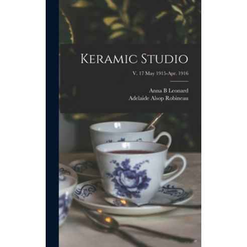(영문도서) Keramic Studio; v. 17 May 1915-Apr. 1916 Hardcover, Legare Street Press, English, 9781013441394
