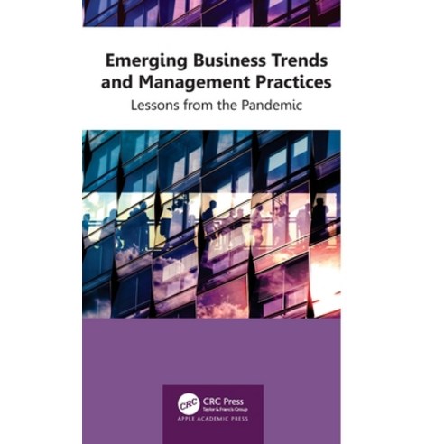 (영문도서) Emerging Business Trends and Management Practices: Lessons from the Pandemic Hardcover, Apple Academic Press, English, 9781774912454