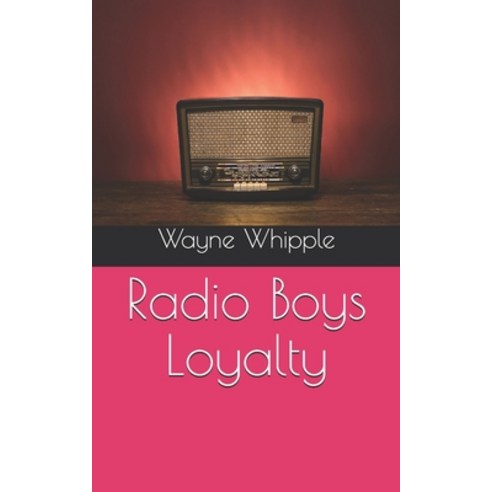 Radio Boys Loyalty Paperback, Independently Published, English, 9798719957524