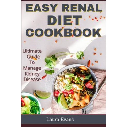 (영문도서) Easy Renal Diet Cookbook: Ultimate Guide To Manage Kidney Disease Paperback, Independently Published