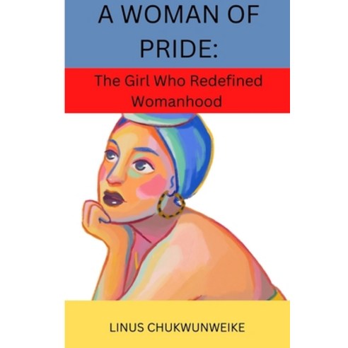 (영문도서) A Woman of Pride: The girl who redefined womanhood Paperback, Independently Published, English, 9781657776425