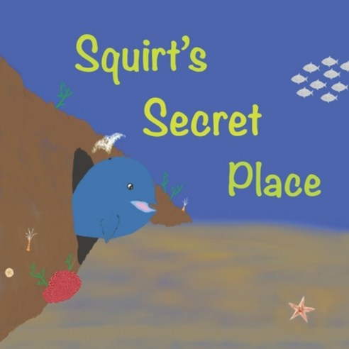 Squirt''s Secret Place Paperback, Independently Published, English, 9798599809975