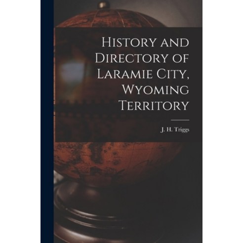 (영문도서) History and Directory of Laramie City Wyoming Territory Paperback, Legare Street Press, English, 9781016310369