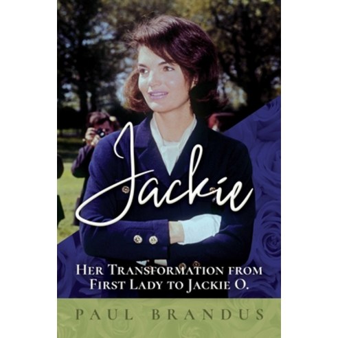 Jackie: Her Transformation from First Lady to Jackie O Paperback, Post Hill Press, English, 9781642939903