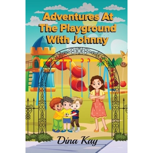 (영문도서) Adventures at the Playground with Johnny Paperback, Dina Kay, English, 9798869131164