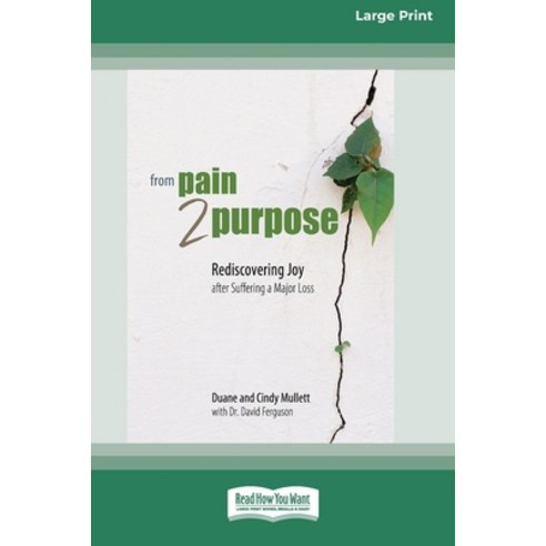 (영문도서) From Pain 2 Purpose: Rediscovering Joy after Suffering a Major Loss [Standard Large Print] Paperback, ReadHowYouWant, English, 9781038763624