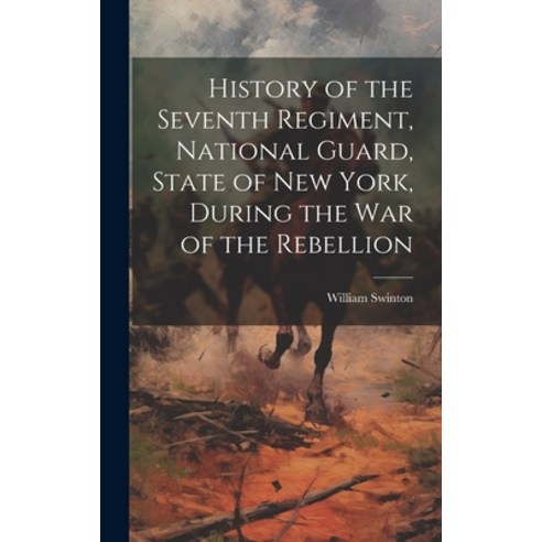 (영문도서) History of the Seventh Regiment National Guard State of New York During the War of the Reb... Hardcover, Legare Street Press, English, 9781020928697