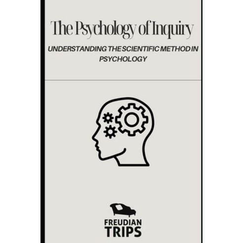 (영문도서) The Psychology of Inquiry: Understanding the Scientific Method in Psychology Paperback, Independently Published, English, 9798863172033