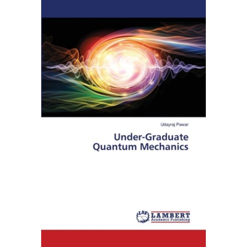 Under-Graduate Quantum Mechanics Paperback, LAP Lambert Academic Publis..., English, 9786202917742