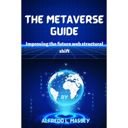 (영문도서) The Metaverse guide: Improving the future web structural shift Paperback, Independently Published, English, 9798844282119