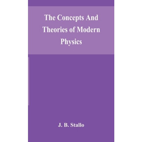 The concepts and theories of modern physics Hardcover, Alpha Edition
