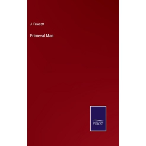 (영문도서) Primeval Man Hardcover, Salzwasser-Verlag, English, 9783752594553