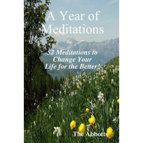 (영문도서) A Year of Meditations - 52 Meditations to Change Your Life for the Better! Paperback, Lulu.com, English, 9781326724702