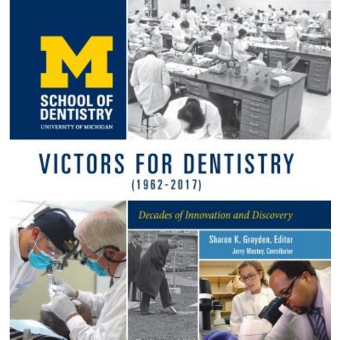 Victors for Dentistry (1962-2017): Decades of Innovation and Discovery Paperback, Michigan Publishing Services, English, 9781607854593
