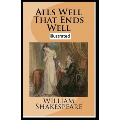 All''s Well That Ends Well Illustrated Paperback, Independently Published, English, 9798700627207