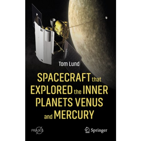 (영문도서) Spacecraft That Explored the Inner Planets Venus and Mercury Hardcover, Springer, English, 9783031298370