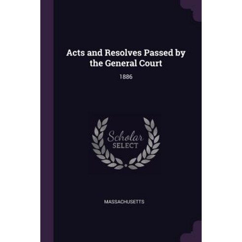 (영문도서) Acts and Resolves Passed by the General Court: 1886 Paperback, Palala Press, English, 9781378890479