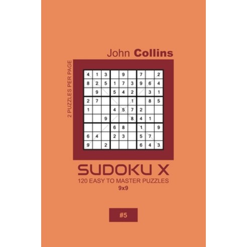 Sudoku X - 120 Easy To Master Puzzles 9x9 - 5 Paperback, Independently Published, English, 9781659657081