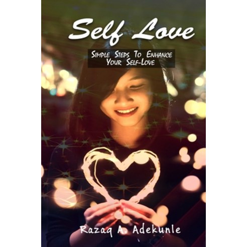 (영문도서) Self Love: Simple Steps to Enhance Your Self-Love Paperback, Independently Published, English, 9798647646248