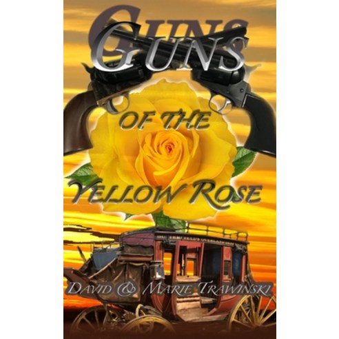 (영문도서) Guns of the Yellow Rose Hardcover, Damte Associates, English, 9798986060934