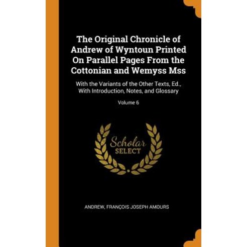 (영문도서) The Original Chronicle of Andrew of Wyntoun Printed On Parallel Pages From the Cottonian and ... Hardcover, Franklin Classics, English, 9780341777366