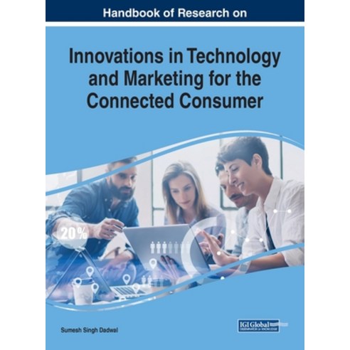 Handbook of Research on Innovations in Technology and Marketing for the Connected Consumer Hardcover, Business Science Reference