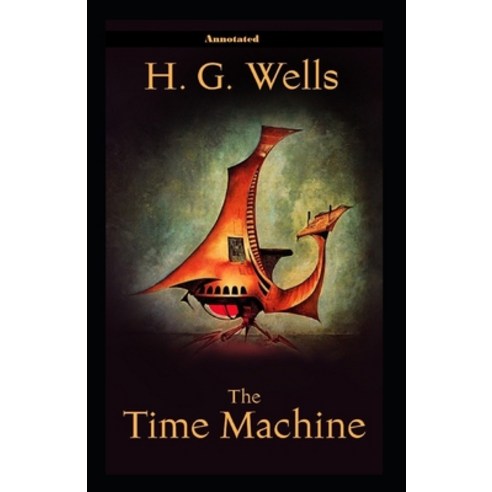 (영문도서) The Time Machine Annotated Paperback, Independently Published, English, 9798519774376