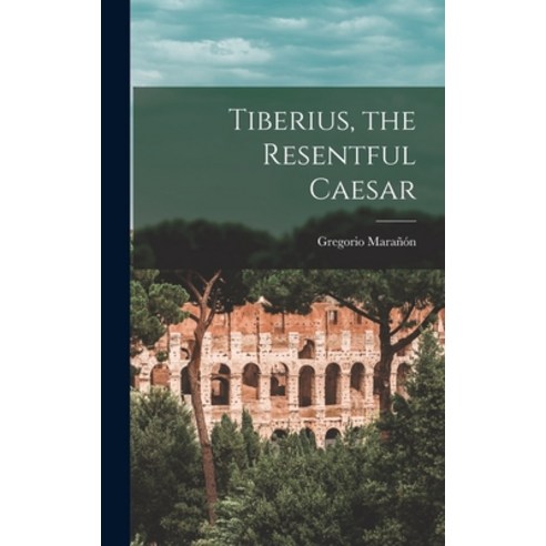 (영문도서) Tiberius the Resentful Caesar Hardcover, Hassell Street Press, English, 9781013499906