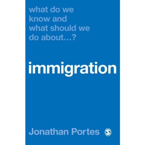 What Do We Know and What Should We Do About Immigration? Hardcover, Sage Publications Ltd, English, 9781526464415