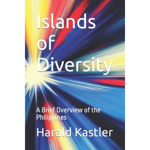 (영문도서) Islands of Diversity: A Brief Overview of the Philippines Paperback, Independently Published, English, 9798852471840