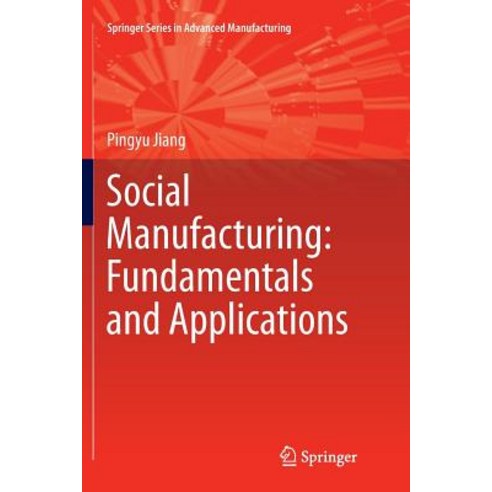 (영문도서) Social Manufacturing: Fundamentals and Applications Paperback, Springer, English, 9783030102951