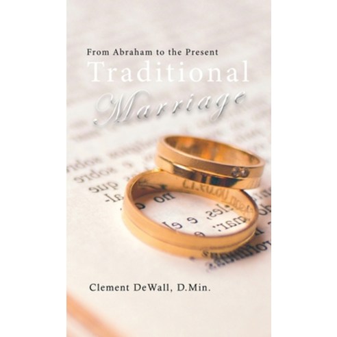(영문도서) Traditional Marriage: From Abraham to the Present Hardcover, Clement Dewall Publishing, English, 9781959173311