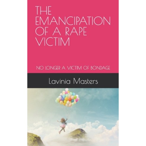 (영문도서) The Emancipation of a Rape Victim: No Longer a Victim of Bondage Paperback, Independently Published, English, 9798842202218