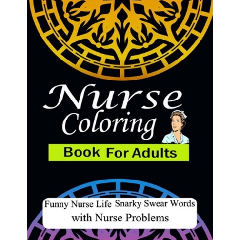 Nurse Coloring Book For Adults Funny Nurse Life Snarky Swear Words with Nurse problems: More than 32... Paperback, Independently Published, English, 9798741378649